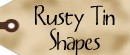 Rusty Tin Shapes